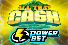 Play All That Cash Power Bet Slot Machine by High 5 Online for Free or Real Money